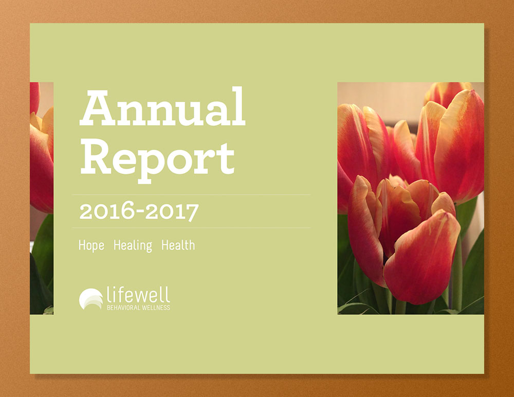 Lifewell Behavioral Health: Annual Report 2016-17 LifeWell_AR_1 LifeWell_AR_1 Lifewell Behavioral Health: Annual Report 2016-17